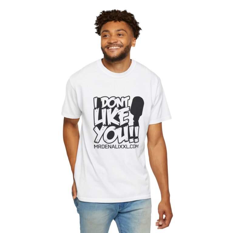 I Don't Like You - T-Shirt